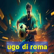 ugo di roma