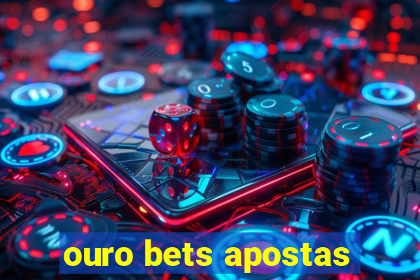 ouro bets apostas