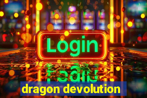 dragon devolution