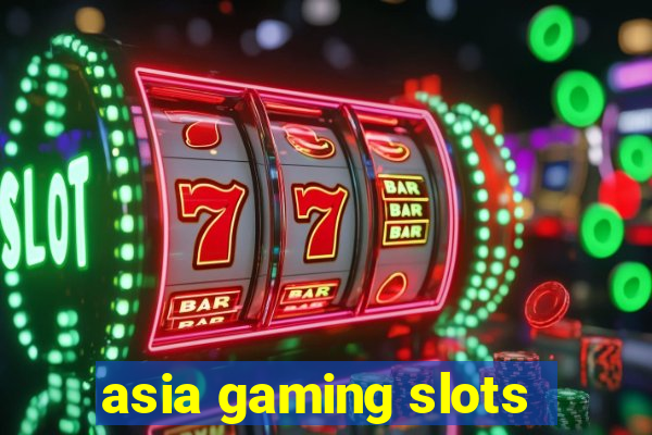 asia gaming slots