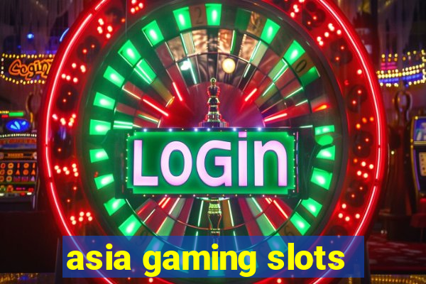 asia gaming slots