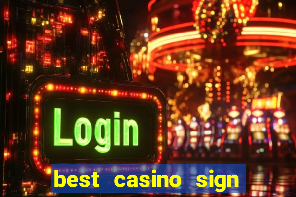 best casino sign up bonus