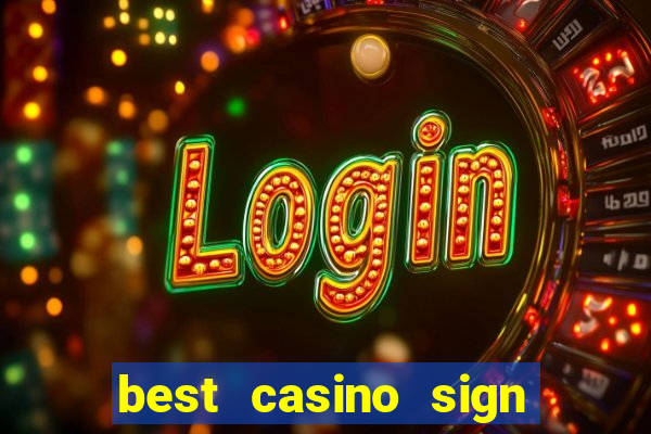 best casino sign up bonus