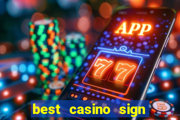 best casino sign up bonus