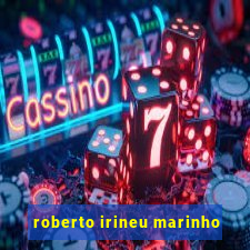 roberto irineu marinho