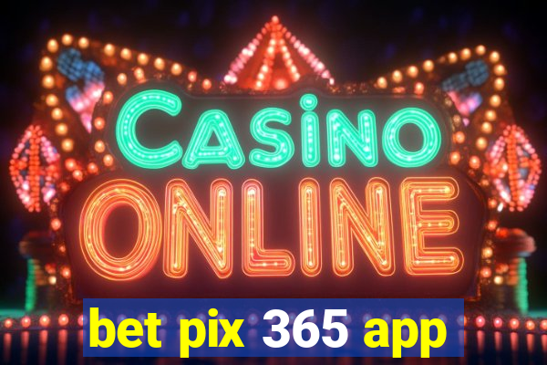 bet pix 365 app