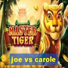 joe vs carole