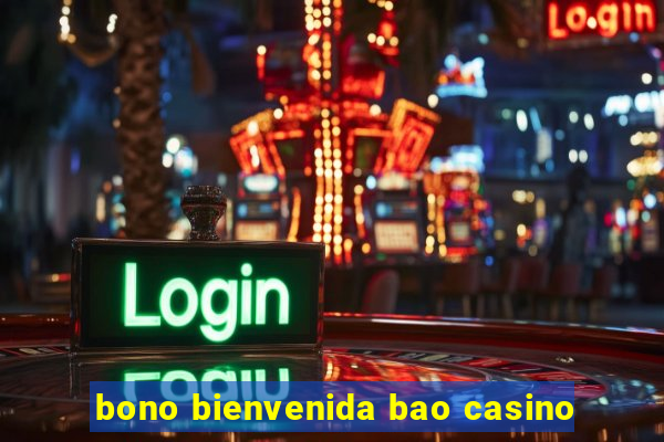 bono bienvenida bao casino