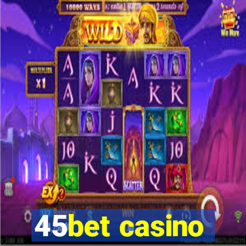 45bet casino