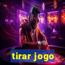 tirar jogo