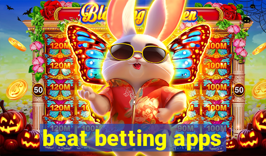 beat betting apps