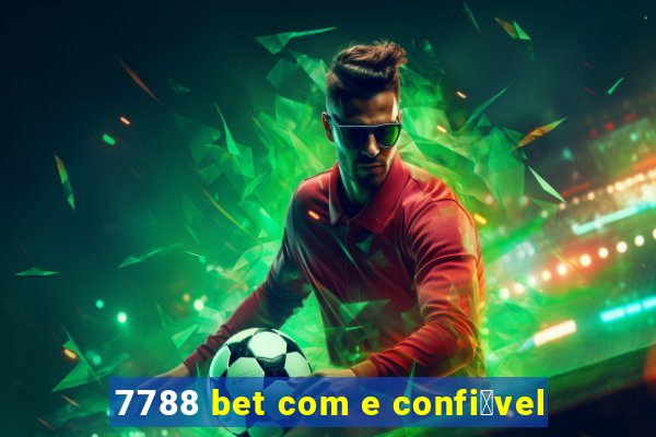 7788 bet com e confi谩vel