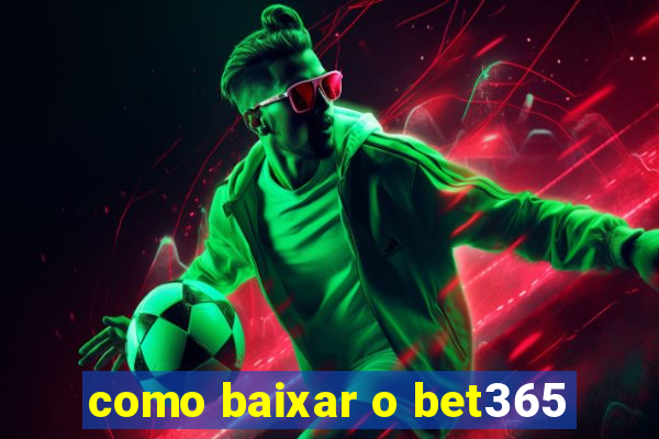 como baixar o bet365