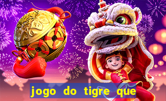 jogo do tigre que ganha bonus