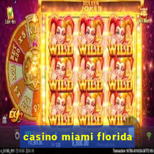 casino miami florida