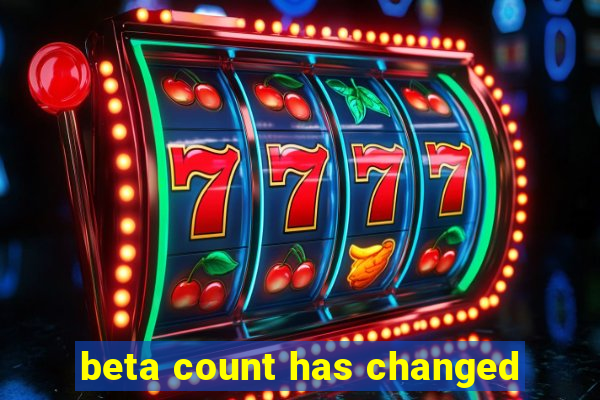 beta count has changed