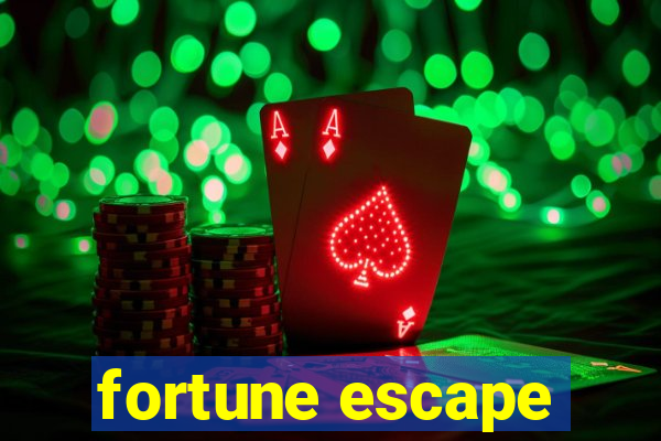 fortune escape