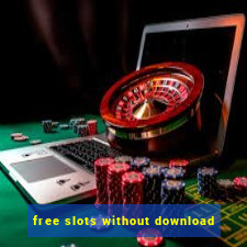 free slots without download