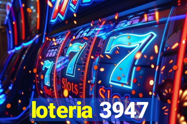 loteria 3947