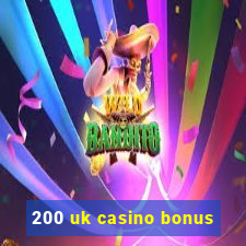 200 uk casino bonus