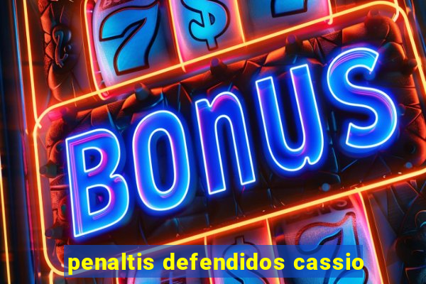 penaltis defendidos cassio