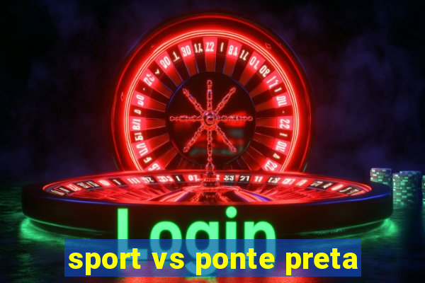 sport vs ponte preta