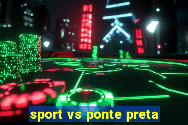 sport vs ponte preta