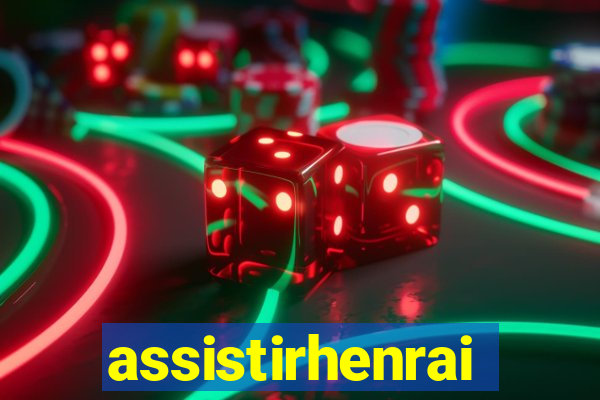 assistirhenrai