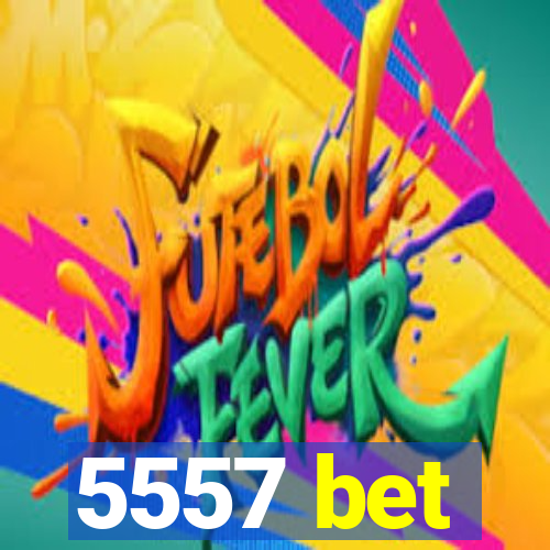 5557 bet