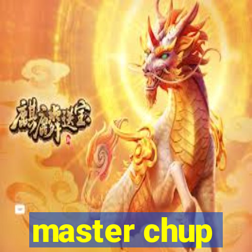 master chup