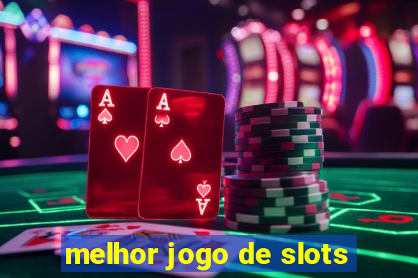 melhor jogo de slots