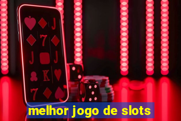 melhor jogo de slots