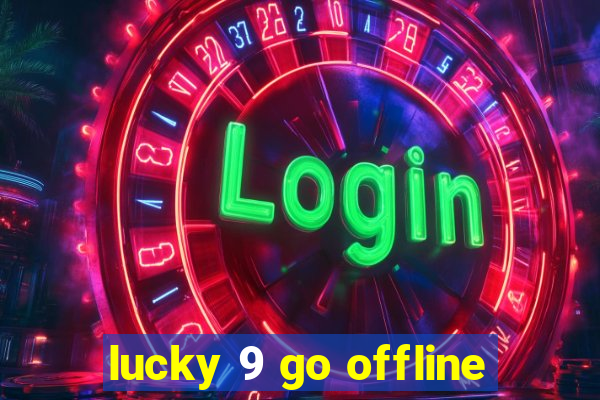 lucky 9 go offline