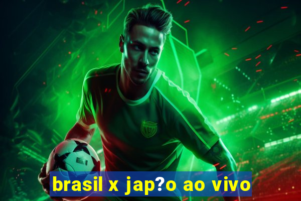 brasil x jap?o ao vivo