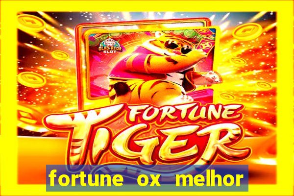 fortune ox melhor horário para jogar