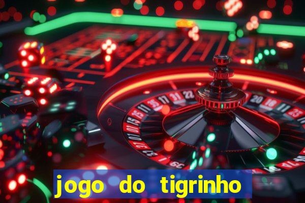 jogo do tigrinho oficial bet