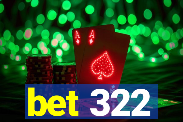 bet 322