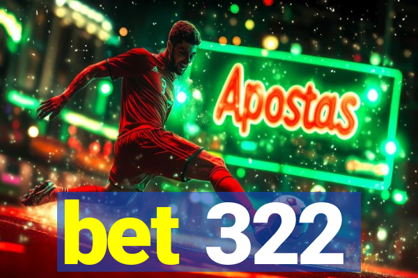 bet 322