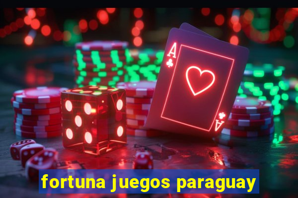 fortuna juegos paraguay