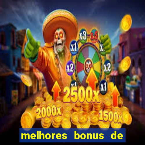 melhores bonus de boas vindas