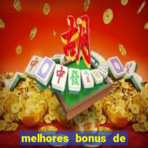 melhores bonus de boas vindas