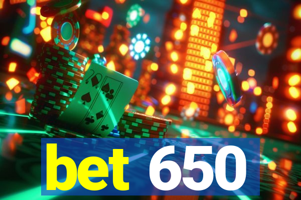 bet 650