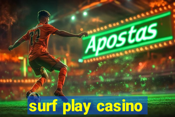 surf play casino