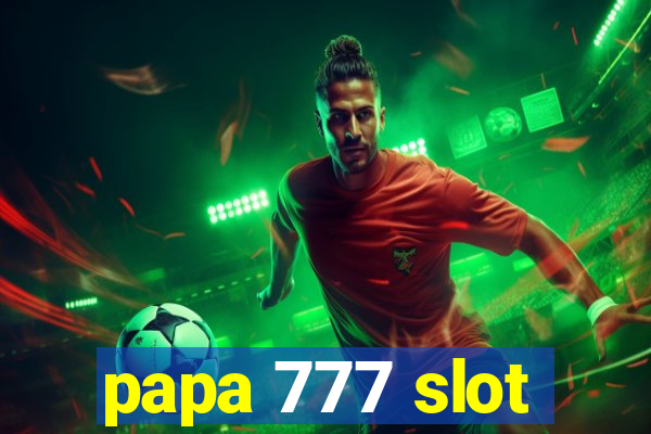 papa 777 slot