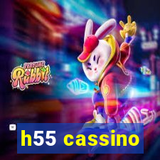 h55 cassino