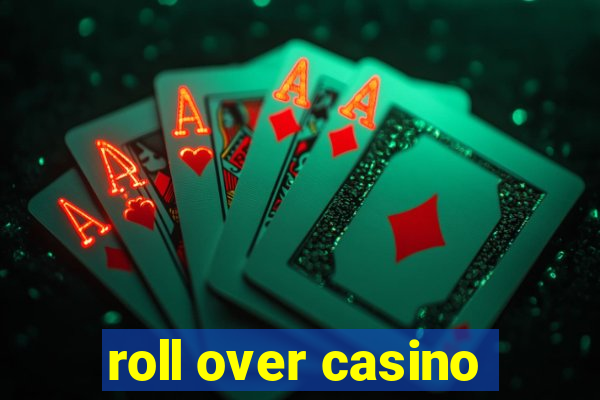 roll over casino