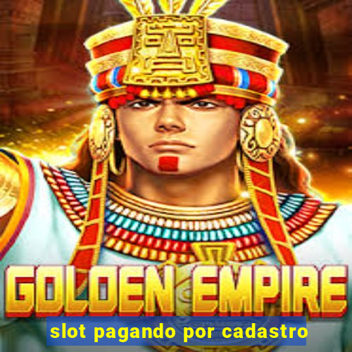 slot pagando por cadastro