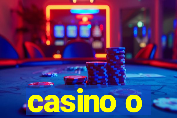 casino o