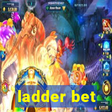 ladder bet