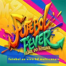 futebol ao vivo hd multicanais